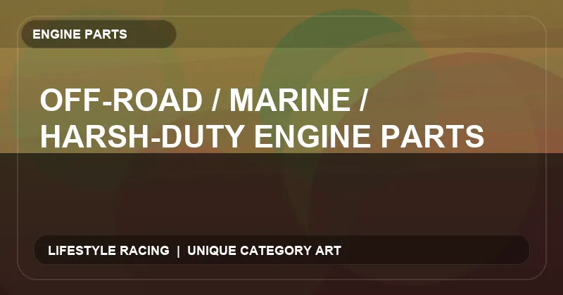Off-Road / Marine / Harsh-Duty Engine Parts